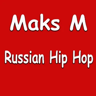 Russian Hip Hop by Maks M