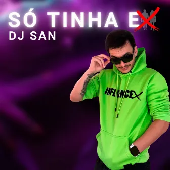 Só Tinha Ex by DJ San