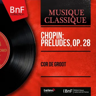 Chopin: Préludes, Op. 28 (Mono Version) by Cor de Groot