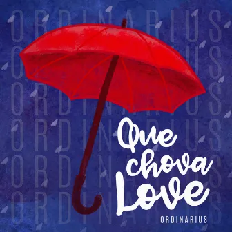 Que Chova Love by Ordinarius