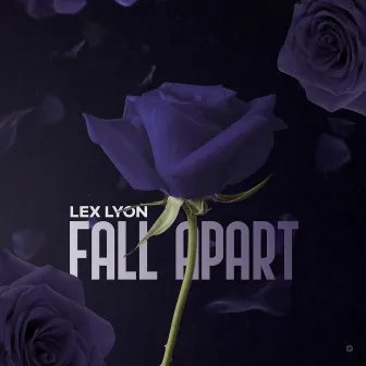 Fall Apart by Lex Lyon