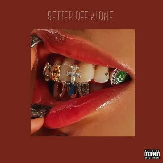 BETTER OFF ALONE by CAP