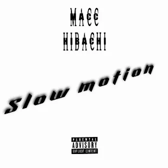 Slow Motion by Macc Hibachi