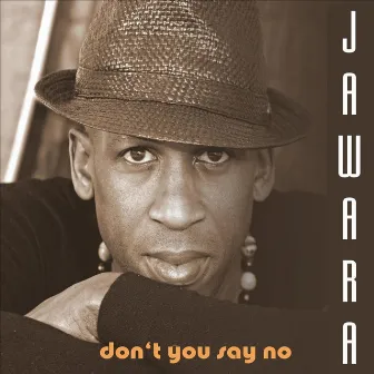 Don´t You Say No by Jawara