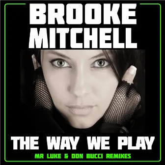 The Way We Play by Brooke Mitchell