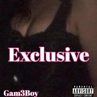 Exclusive by Gam3Boy