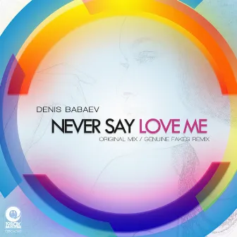 Never Say Love Me by Denis Babaev