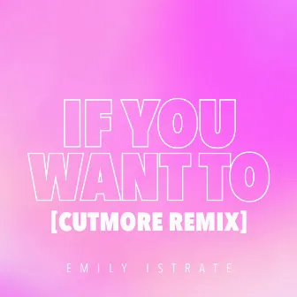 If You Want To (Cutmore Remix) by Cutmore