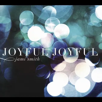 Joyful Joyful by Jami Smith