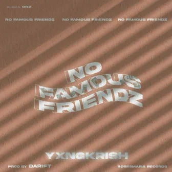 NO FAMOUS FRIENDZ by YXNGKRISH