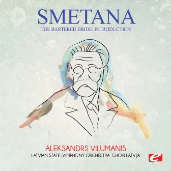 Smetana: The Bartered Bride: Introduction (Digitally Remastered) by Aleksandrs Vilumanis