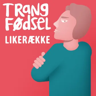 Likerække by Trang Fødsel