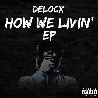 How We Livin' (EP) by Delocx