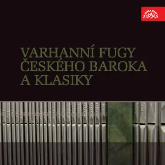 Organ Fugues, Baroque and Classical by Jaroslava Potměšilová