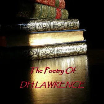 DH Lawrence - Poetry Of by D. H. Lawrence