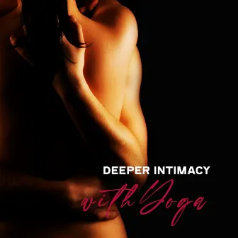 Deeper Intimacy with Yoga by Yoga Therapy Collection