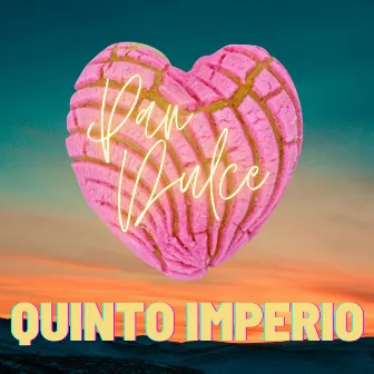 Pan Dulce by Quinto Imperio