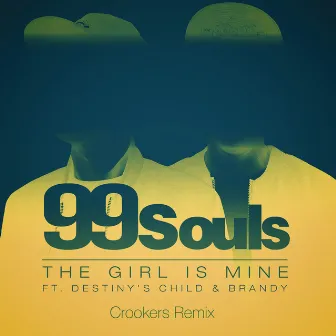 The Girl Is Mine (feat. Destiny's Child & Brandy) [Crookers Remix] by 99 Souls