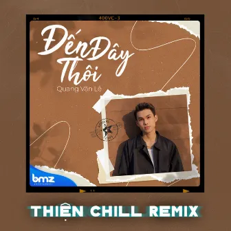 Đến Đây Thôi (ThiệnChill Remix) by ThiệnChill