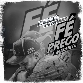 Fé, Prego e Maderite by MC Neguinho do Kaxeta