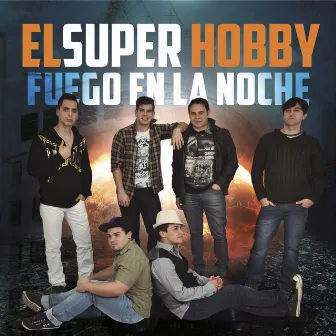 Fuego en la Noche by El Super Hobby