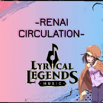 Renai Circulation (from Bakemonogatari) by Lyrical Legends Music