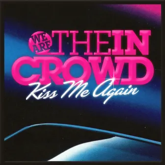 Kiss Me Again (feat. Alex Gaskarth) by We Are The In Crowd