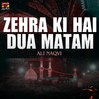 Zehra Ki Hai Dua Matam - Single by Ali Naqvi