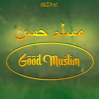 Good Muslim by EQLIPSE the Operative