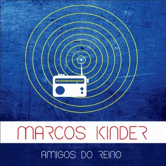 Amigos do Reino by Marcos Kinder