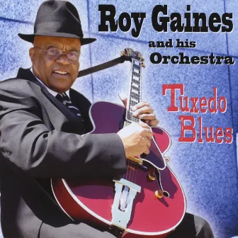 Roy Gaines and his Orchestra: Tuxedo Blues by Roy Gaines