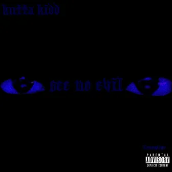 See No Evil by KuttaKidd