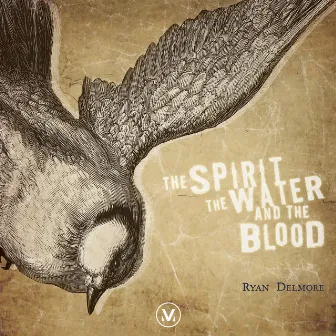 The Spirit, the Water, and the Blood by Ryan Delmore