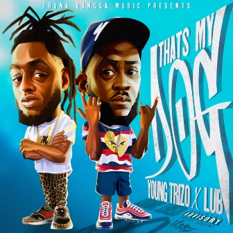 That's My Dog by Young Trizo