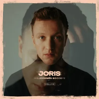 Willkommen Goodbye (Deluxe) by JORIS