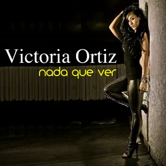 Nada Que Ver by Victoria Ortiz