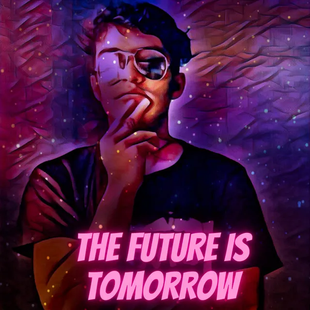 The Future Is Tomorrow