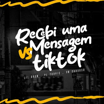 Recebi uma Mensagem Vs TikTok by Lil Brun