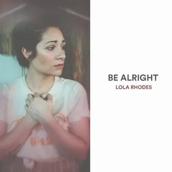 Be Alright by Lola Rhodes