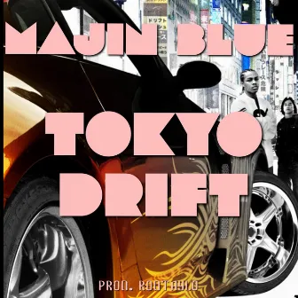 Tokyo Drift by Majin Blue