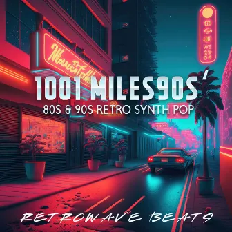 1001 Miles (80s & 90s Retro Synth Pop) by Retrowave Beats