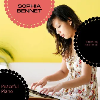 Peaceful Piano - Soothing Ambience by Sophia Bennet