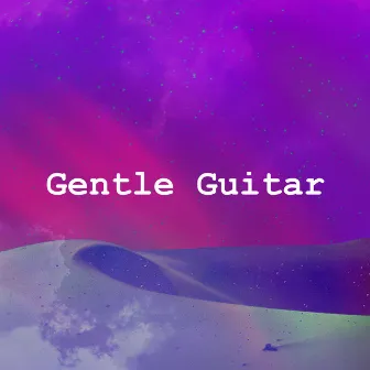 Gentle Guitar by Deep Sleep Collection