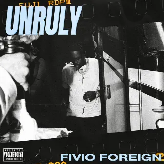 Unruly by Fivio Foreign