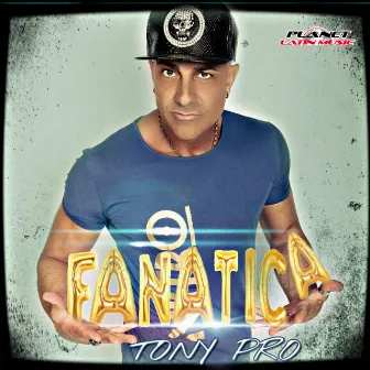 Fanática by Tony Pro