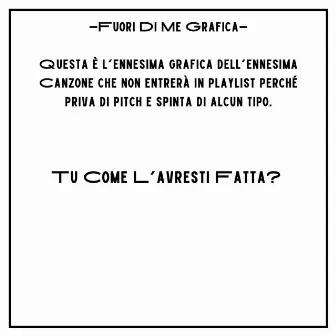 FUORI DI ME by PESSIMA iDEA