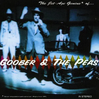 The Jet-Age Genius of Goober & The Peas by Goober & The Peas