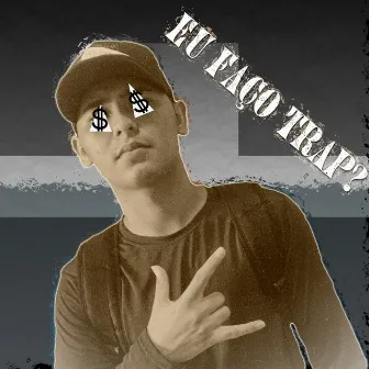 Eu Faço Trap ? by GIGA TM