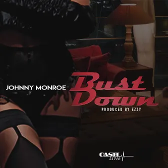 Bust Down by Johnny Monroe