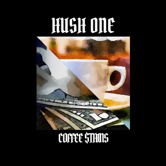 Coffee Stains by Hush One